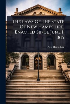 The Laws Of The State Of New Hampshire, Enacted Since June 1, 1815 - Hampshire, New