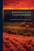 Ravenna e le sue grandi memorie Ravenna e le sue grandi memorie