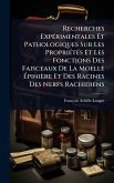 Recherches ExpÃ(c)rimentales Et Pathologiques Sur Les PropriÃ(c)tÃ(c)s Et Les Fonctions Des Faisceaux De La Moelle Ã‰pinière Et Des Racines Des Nerfs Rachidiens