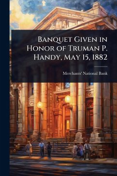 Cover Banquet Given in Honor of Truman P. Handy, May 15, 1882