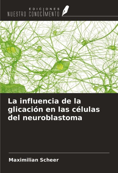 La influencia de la glicación en las células del neuroblastoma La influencia de la glicación en las células del neuroblastoma