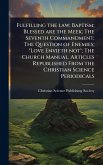 Fulfilling the law; Baptism; Blessed are the Meek; The Seventh Commandment; The Question of Enemies; 