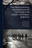 The Professional Preparation Of Teachers For American Public Schools