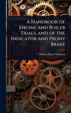 Cover A Handbook of Engine and Boiler Trials, and of the Indicator and Prony Brake
