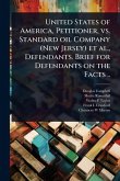 United States of America, Petitioner, vs. Standard oil Company (New Jersey) et al., Defendants. Brief for Defendants on the Facts ..