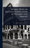 Works. With an English Translation by Wilmer Cave Wright