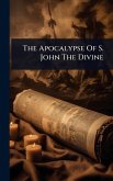 The Apocalypse Of S. John The Divine