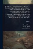 Foedera, Conventiones, Literae, Et Cujuscunque Generis Acta Publica, Inter Reges Angliae, Et Alios Quosvis Imperatores, Reges, Pontifices, Principes, Vel Communitates, Ab Ineunte Saeculo Duodecimo ... Ad Nostra Usque Tempora, Habita Aut Tractata Foedera, Conventiones, Literae, Et Cujuscunque Generis Acta Publica, Inter Reges Angliae, Et Alios Quosvis Imperatores, Reges, Pontifices, Principes, Vel Communitates, Ab Ineunte Saeculo Duodecimo ... Ad Nostra Usque Tempora, Habita Aut Tractata