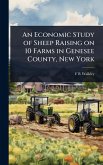 An Economic Study of Sheep Raising on 10 Farms in Genesee County, New York