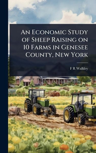 An Economic Study of Sheep Raising on 10 Farms in Genesee County, New York An Economic Study of Sheep Raising on 10 Farms in Genesee County, New York