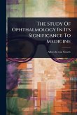 The Study Of Ophthalmology In Its Significance To Medicine The Study Of Ophthalmology In Its Significance To Medicine