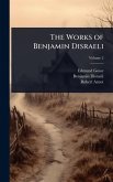 The Works of Benjamin Disraeli
