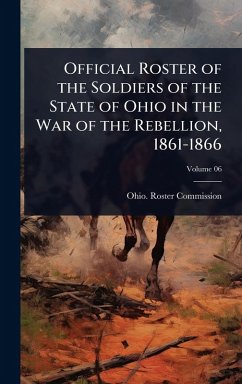 Official Roster of the Soldiers of the State of Ohio in the War of the Rebellion, 1861-1866
