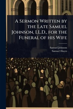 Cover A Sermon Written by the Late Samuel Johnson, LL.D., for the Funeral of his Wife