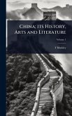 China; its History, Arts and Literature