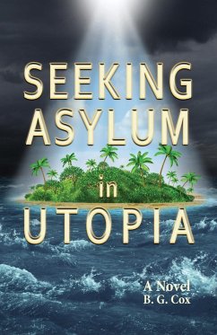 Seeking Asylum in Utopia - Cox, B. G.