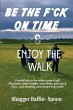 Be The F*ck On Time & Enjoy The Walk - Bild 1