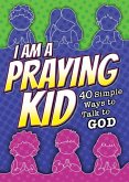 I Am a Praying Kid: 40 Simple Ways to Talk to God (Pk of 6) I Am a Praying Kid: 40 Simple Ways to Talk to God (Pk of 6)