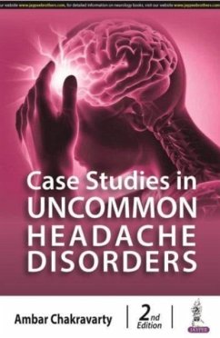 Case Studies in Uncommon Headache Disorders - Chakravarty, Ambar