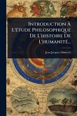Introduction à L'Ã(c)tude Philosophique De L'histoire De L'humanitÃ(c)... Introduction à L'Ã(c)tude Philosophique De L'histoire De L'humanitÃ(c)...