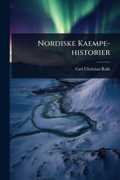 Nordiske Kaempe-historier - Rafn, Carl Christian Nordiske Kaempe-historier - Rafn, Carl Christian