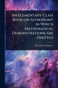 Cover An Elementary Class Book on Astronomy in Which Mathematical Demonstrations are Omitted