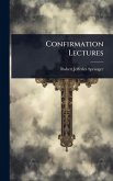 Confirmation Lectures Confirmation Lectures