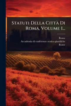 Cover Statuti Della CittÃ Di Roma, Volume 1...