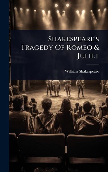 Shakespeare's Tragedy Of Romeo & Juliet