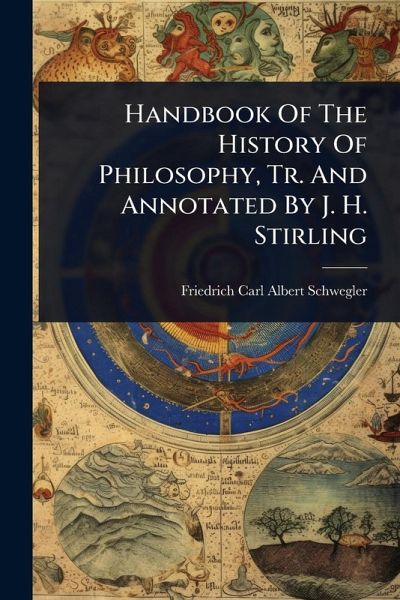 Handbook Of The History Of Philosophy, Tr. And Annotated By J. H. Stirling Handbook Of The History Of Philosophy, Tr. And Annotated By J. H. Stirling
