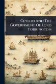 Ceylon And The Government Of Lord Torrington Ceylon And The Government Of Lord Torrington