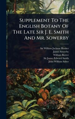 Supplement To The English Botany Of The Late Sir J. E. Smith And Mr. Sowerby - Sowerby, James; Borrer, William