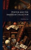 Pewter and the Amateur Collector Pewter and the Amateur Collector