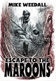 Escape to the Maroons Escape to the Maroons