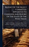 Report Of The Select Committee Appointed To Consider And Report Of The State Of The Wine Trade