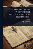 Technologisches Wörterbuch, Deutsch-englisch-französisch Technologisches Wörterbuch, Deutsch-englisch-französisch