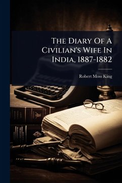 Cover The Diary Of A Civilian's Wife In India, 1887-1882