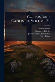 Corpus Juris Canonici, Volume 2... Corpus Juris Canonici, Volume 2...