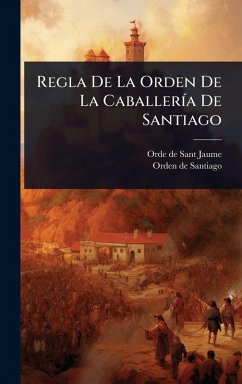 Cover Regla De La Orden De La CaballerÃ-a De Santiago