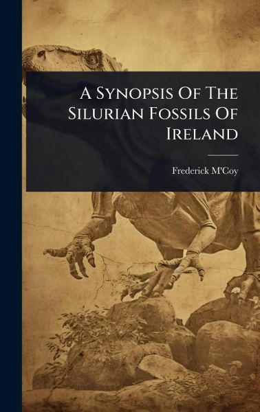A Synopsis Of The Silurian Fossils Of Ireland A Synopsis Of The Silurian Fossils Of Ireland
