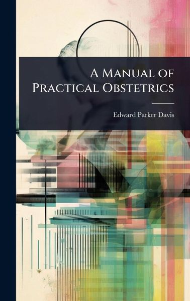 A Manual of Practical Obstetrics A Manual of Practical Obstetrics