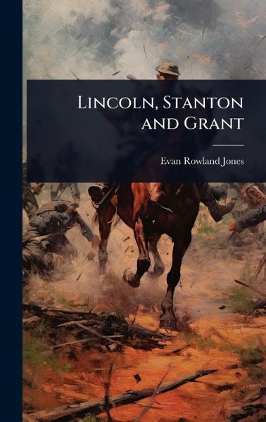 Lincoln, Stanton and Grant