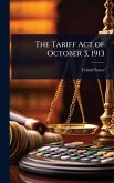 The Tariff Act of October 3, 1913 The Tariff Act of October 3, 1913