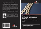 La pronuncia come fattore di integrazione sociale La pronuncia come fattore di integrazione sociale
