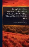 Relazione Del Viaggio Di Papa Pio Vii A Genova Nella Primavera Dell'anno 1815
