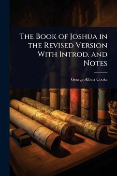 The Book of Joshua in the Revised Version With Introd. and Notes - Cooke, George Albert