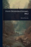 Filio Desideratissimo, 1862