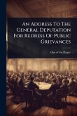 An Address To The General Deputation For Redress Of Public Grievances