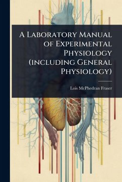 Cover A Laboratory Manual of Experimental Physiology (including General Physiology)