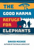 The Good Karma Refuge for Elephants The Good Karma Refuge for Elephants